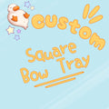 Custom Square Bow Tray